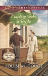 Cowboy Seeks A Bride (Four Stones Ranch, Book 2) (Mills & Boon Love Inspired Historical) - Louise M. Gouge - 9781474013727