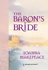 The Baron's Bride (Mills & Boon Historical) - Joanna Makepeace - 9781474016551