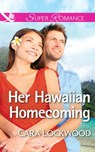 Her Hawaiian Homecoming (Mills & Boon Superromance) - Cara Lockwood - 9781474031639