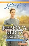 The Amish Mother (Lancaster Courtships, Book 2) (Mills & Boon Love Inspired) - Rebecca Kertz - 9781474038126