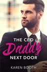 The Ceo Daddy Next Door: A Single Dad Romance (Mills & Boon Desire) - Karen Booth - 9781474038904