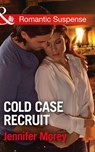 Cold Case Recruit (Cold Case Detectives, Book 3) (Mills & Boon Romantic Suspense) - Jennifer Morey - 9781474040372