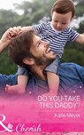 Do You Take This Daddy? (Paradise Animal Clinic, Book 3) (Mills & Boon Cherish) - Katie Meyer - 9781474041133