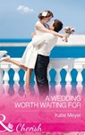 A Wedding Worth Waiting For (Proposals in Paradise, Book 1) (Mills & Boon Cherish) - Katie Meyer - 9781474041775