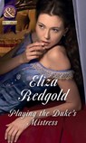 Playing The Duke's Mistress (Mills & Boon Historical) - Eliza Redgold - 9781474042338