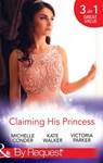 Claiming His Princess: Duty at What Cost? / A Throne for the Taking (Royal & Ruthless) / Princess in the Iron Mask (Mills & Boon By Request) - Michelle Conder ; Kate Walker ; Victoria Parker - 9781474043076