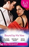 Bound By His Vow: His Final Bargain / The Rings That Bind / Marriage Made of Secrets (Mills & Boon By Request) - Melanie Milburne ; Michelle Smart ; Maya Blake - 9781474043151