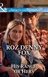His Ranch Or Hers (Snowy Owl Ranchers, Book 1) (Mills & Boon American Romance) - Roz Denny Fox - 9781474047975
