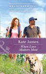When Love Matters Most (San Diego K-9 Unit, Book 2) (Mills & Boon Heartwarming) - Kate James - 9781474048224