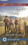 Stand-In Rancher Daddy (Lone Star Cowboy League: The Founding Years, Book 1) (Mills & Boon Love Inspired Historical) - Renee Ryan - 9781474056199