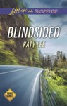 Blindsided (Roads to Danger, Book 2) (Mills & Boon Love Inspired Suspense) - Katy Lee - 9781474056267