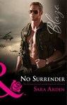 No Surrender (Mills & Boon Blaze) - Sara Arden - 9781474056403
