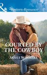 Courted By The Cowboy (The Boones of Texas, Book 3) (Mills & Boon Western Romance) - Sasha Summers - 9781474057035