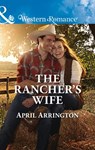 The Rancher's Wife (Men of Raintree Ranch, Book 2) (Mills & Boon Western Romance) - April Arrington - 9781474058124