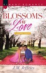 Blossoms Of Love (California Passions, Book 1) - J.M. Jeffries - 9781474058193