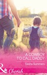 A Cowboy To Call Daddy (The Boones of Texas, Book 4) (Mills & Boon Cherish) - Sasha Summers - 9781474059459