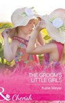 The Groom's Little Girls (Proposals in Paradise, Book 2) (Mills & Boon Cherish) - Katie Meyer - 9781474059558