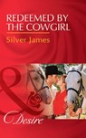 Redeemed By The Cowgirl (Red Dirt Royalty, Book 5) (Mills & Boon Desire) - Silver James - 9781474060875