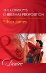 The Cowboy's Christmas Proposition (Red Dirt Royalty, Book 7) (Mills & Boon Desire) - Silver James - 9781474061476