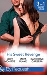 His Sweet Revenge: Wedding Vow of Revenge / His Ultimate Prize / Bound by a Child (Mills & Boon By Request) - Lucy Monroe ; Maya Blake ; Katherine Garbera - 9781474062749