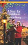 A Mom For Christmas (Home to Dover, Book 8) (Mills & Boon Love Inspired) - Lorraine Beatty - 9781474064064
