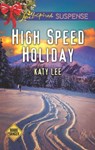 High Speed Holiday (Roads to Danger, Book 3) (Mills & Boon Love Inspired Suspense) - Katy Lee - 9781474064156