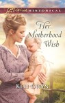 Her Motherhood Wish (Mills & Boon Love Inspired Historical) - Keli Gwyn - 9781474064514