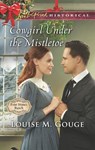 Cowgirl Under The Mistletoe (Four Stones Ranch, Book 4) (Mills & Boon Love Inspired Historical) - Louise M. Gouge - 9781474065160