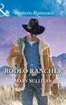 Rodeo Rancher (Rodeo, Montana, Book 2) (Mills & Boon Western Romance) - Mary Sullivan - 9781474067393