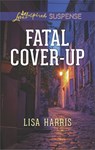 Fatal Cover-Up (Mills & Boon Love Inspired Suspense) - Lisa Harris - 9781474068031