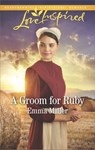 A Groom For Ruby (The Amish Matchmaker, Book 5) (Mills & Boon Love Inspired) - Emma Miller - 9781474069663