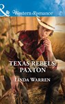 Texas Rebels: Paxton (Texas Rebels, Book 6) (Mills & Boon Western Romance) - Linda Warren - 9781474070102