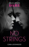 No Strings (Mills & Boon Dare) - Cara Lockwood - 9781474071260