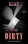 Playing Dirty (Mills & Boon Dare) - Lauren Hawkeye - 9781474071277
