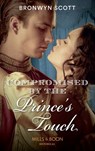 Compromised By The Prince's Touch (Russian Royals of Kuban, Book 1) (Mills & Boon Historical) - Bronwyn Scott - 9781474073301