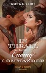 In Thrall To The Enemy Commander (Mills & Boon Historical) - Greta Gilbert - 9781474073585