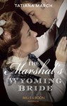 The Marshal's Wyoming Bride (Mills & Boon Historical) - Tatiana March - 9781474074339