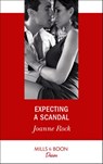 Expecting A Scandal (Texas Cattleman's Club: The Impostor, Book 4) (Mills & Boon Desire) - Joanne Rock - 9781474076340