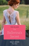 The Ballerina's Secret (Wilde Hearts, Book 1) (Mills & Boon True Love) - Teri Wilson - 9781474077798