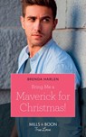 Bring Me A Maverick For Christmas! (Montana Mavericks: The Lonelyhearts Ranch, Book 6) (Mills & Boon True Love) - Brenda Harlen - 9781474078436
