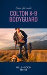 Colton K-9 Bodyguard (The Coltons of Red Ridge, Book 3) (Mills & Boon Heroes) - Lara Lacombe - 9781474078702