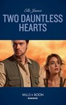 Two Dauntless Hearts (Mission: Six, Book 2) (Mills & Boon Heroes) - Elle James - 9781474078986