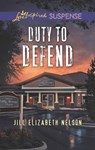 Duty To Defend (Mills & Boon Love Inspired Suspense) - Jill Elizabeth Nelson - 9781474080545