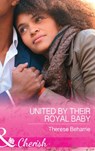 United By Their Royal Baby (Conveniently Wed, Royally Bound, Book 1) (Mills & Boon Cherish) - Therese Beharrie - 9781474081184