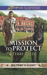 Mission To Protect (Military K-9 Unit, Book 1) (Mills & Boon Love Inspired Suspense) - Terri Reed - 9781474082655