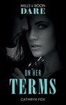 On Her Terms (Mills & Boon Dare) - Cathryn Fox - 9781474086967