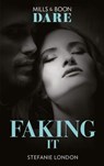 Faking It (Mills & Boon Dare) (Close Quarters, Book 1) - Stefanie London - 9781474087100
