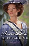 The Scandalous Suffragette (Mills & Boon Historical) - Eliza Redgold - 9781474088909