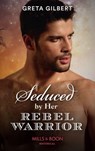 Seduced By Her Rebel Warrior (Mills & Boon Historical) - Greta Gilbert - 9781474088916