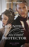 Reunited With Her Viscount Protector - Mary Brendan - 9781474089333